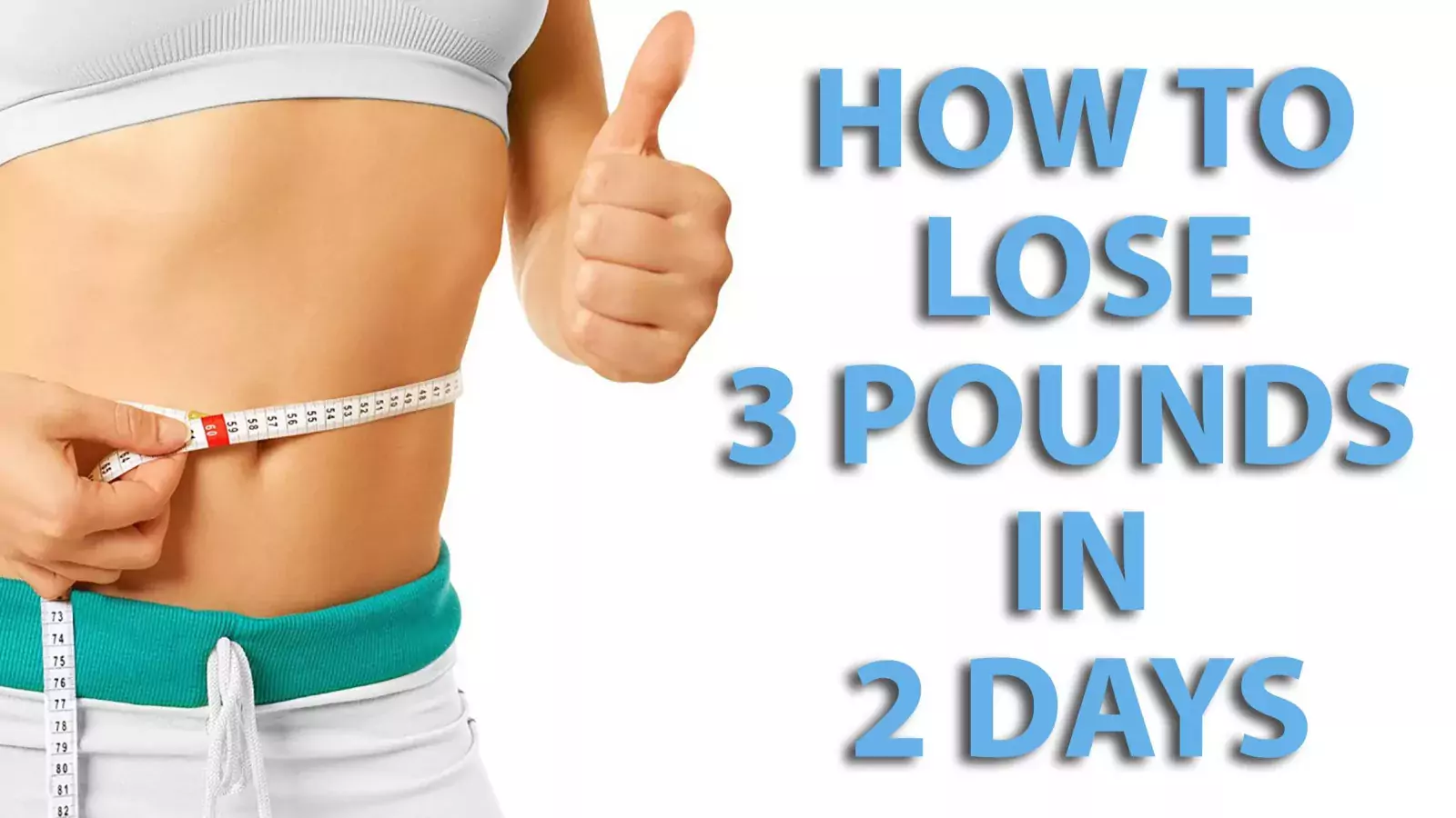 How to Lose 3 Pounds in 2 Days