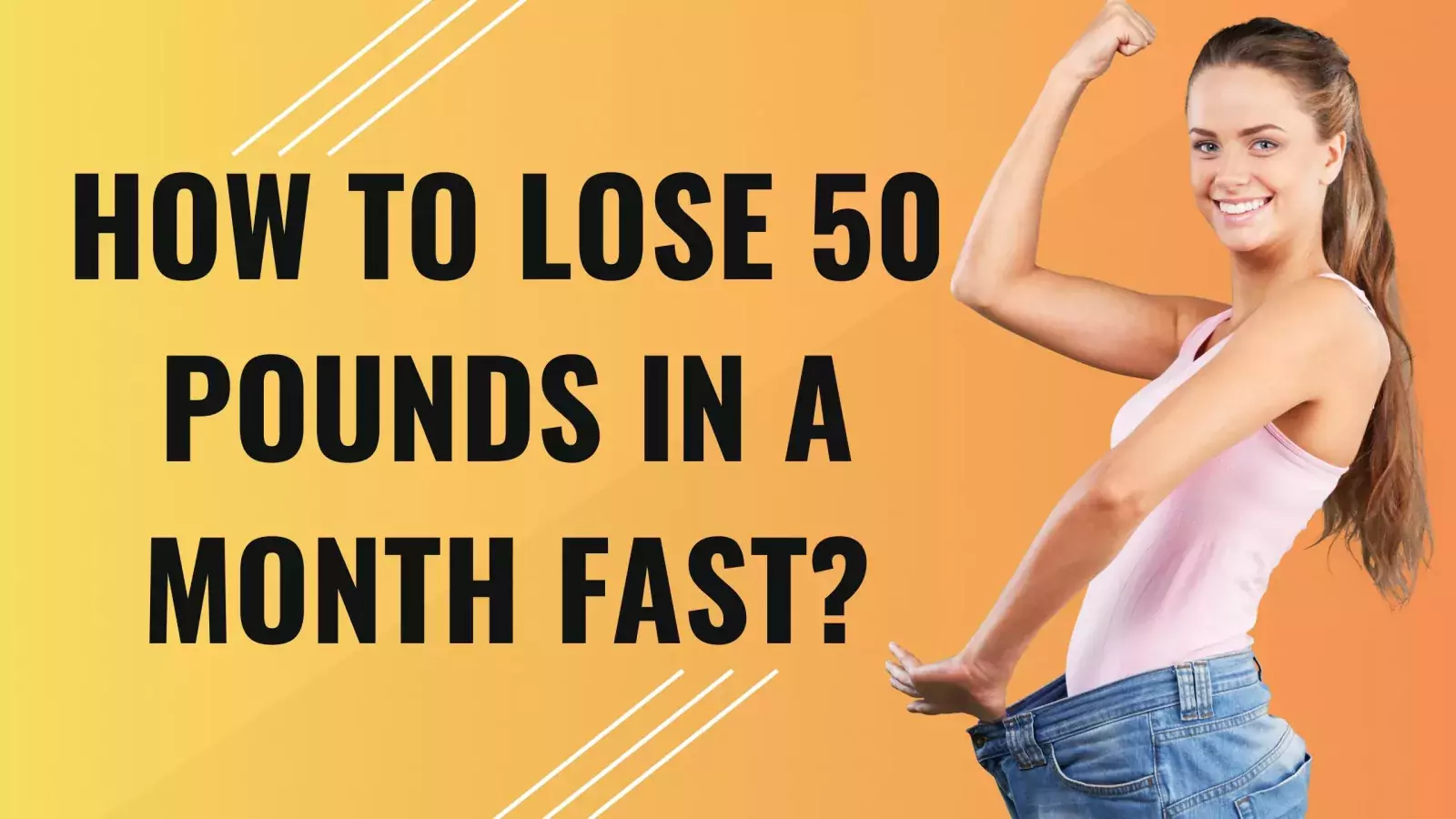 How to Lose 50 Pounds in a Month Fast