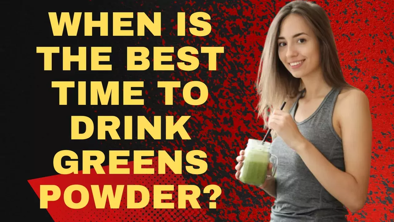 best time to drink greens powder